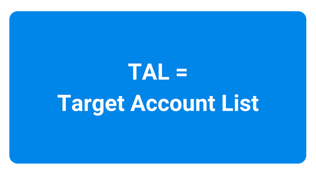 TAL stands for "Target Account List"